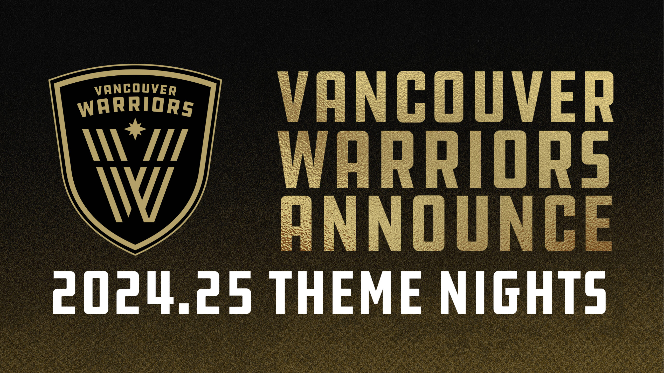 VANCOUVER WARRIORS ANNOUNCE AN EXCEPTIONAL SLATE OF THEME NIGHTS FOR